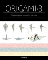 Origami 3 - Pliages en papier pour petits et grands