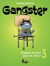 Gangster tome 3 : Risquer le tout pour le chou
