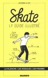 Skate : Le guide illustré