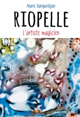 Riopelle ; L'artiste magicien