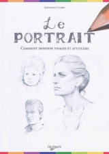 Le portrait : Comment dessiner visages et attitudes