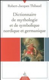 Dictionnaire de mythologie et de symbolique nordique et...