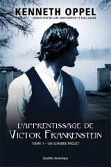 Apprentissage de Victor Frankenstein tome 1 : Un sombre projet