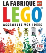 Fabrique Lego : assemblez vos idées