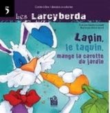 Les Larcyberda tome 5 : Lapin, le taquin, mange la carotte du jardin