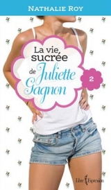 La vie sucrée de Juliette Gagnon tome 2 : Camisole en dentelle et sauce au caramel