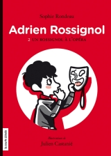 Adrien Rossignol tome 2 Un Rossignol è l'opéra