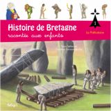 Histoire de Bretagne racontée aux enfants 1 : La préhistoire