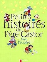 Petites histoires du père Castor – Vive l'école!