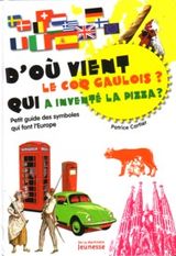 D'où vient le coq gaulois? Qui a inventé la pizza? Petit guide des symboles qui font l'Europe.