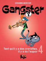 9782895913023 Gangster tome 4 : Tant qu'il y a des crevettes, il y a de l'espoir!