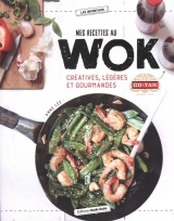Mes recettes au wok : Créatives, légères et gourmandes