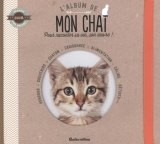 L'album de mon chat Pour raconter sa vie, son oeuvre!
