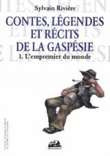 Contes, légendes et récits de la Gaspésie Tome 1 : L'empremie...