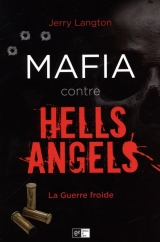 Mafia contre Hells Angels La Guerre Froide