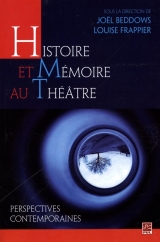 Histoire et mémoire au théâtre perspectives contemporaines