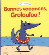 Bonnes vacances, Groloulou !