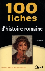 100 fiches d'histoire romaine 2e  édition