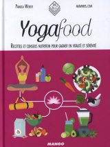 Yogafood : Recettes et conseils nutrition pour gagner en vitalité et sérénité