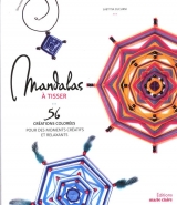 Mandalas à tisser : 56 créations colorées pour des moments créatifs et relaxants
