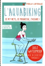 L'aquabiking : Je m'y mets, je progresse, j'assure!