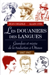 9782763731179 Les Douaniers des langues : Grandeur et misère de la traduction à Ottawa 1687-1967
