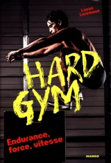 9782812503566 Hard Gym : Endurance, force, vitesse