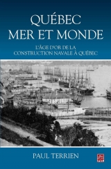 Québec mer et monde : L'âge d'or de la construction navale à Québec