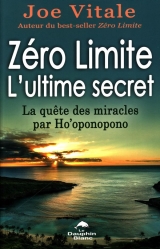Zéro Limite L'ultime secret : La quête des miracles par Ho'o