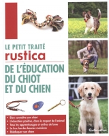 Le petit traité rustica de l'éducation du chiot et du chien