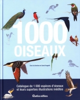 1000 oiseaux : Catalogue de 1 000 espèces d'oiseaux et leurs superbes illustrations inédites