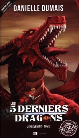 Les 5 derniers dragons Tome 1 : L'enlèvement
