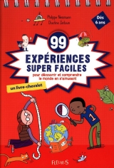 99 expériences supers faciles pour découvrir et comprendre le monde en s'amusant