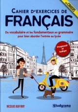 Cahier d'exercices de français : Du vocabulaire et les fondamentaux en grammaire pour bien...