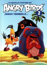Les nouvelles aventures des Angry Birds Tome 2 : Jamais tranquille...