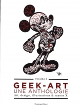 9782364803282 Geek-Art Tome 3 : Une anthologie - Art, design, illustrations & rayons X