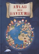 Atlas des saveurs À la découverte du monde culinaire !