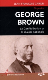 George Brown : La Confédération et la dualité nationale