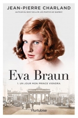 Eva Braun tome 1 : Un jour mon prince viendra