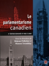 Le parlementarisme canadien : 6e édition remaniées et mise à jour