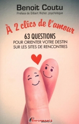 À 2 clics de l'amour : 63 questions pour orienter votre destin sur les sites de rencontres