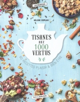 Tisanes aux 1000 vertus : 80 recettes plaisir & bien-être