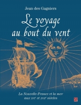 Le voyage au bout du vent : La Nouvelle-France et la mer aux XVIe et XVII siècles