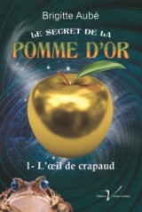 9782895712442 Le secret de la Pomme d'or Tome 1 : L'oeil de crapaud