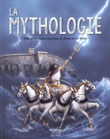 La mythologie : Histoires extraordinaires de dieux et de héros