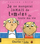 Charlie et Lola tome 1 : Je ne mangerai jamais de tomates de toute ma vie