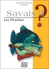 Savais-tu? tome 8 : Les piranhas