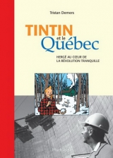 Tintin et le Québec : Hergé au coeur de la révolution tranquille