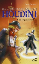 9782895850199 Les chroniques du jeune Houdini tome 2 : Le cirque dément