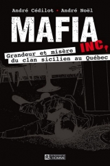 Mafia inc. Grandeur et misère du clan sicilien au Québec